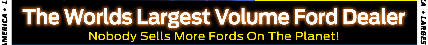 Worlds Largest Ford Dealer